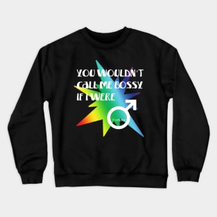 You wouldn't call me bossy - white Crewneck Sweatshirt